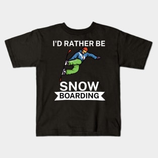 Id rather be snowboarding Kids T-Shirt